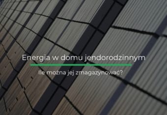 Ile energii można naprawdę zmagazynować w domu jednorodzinnym? Ile energii można naprawdę zmagazynować w domu jednorodzinnym?